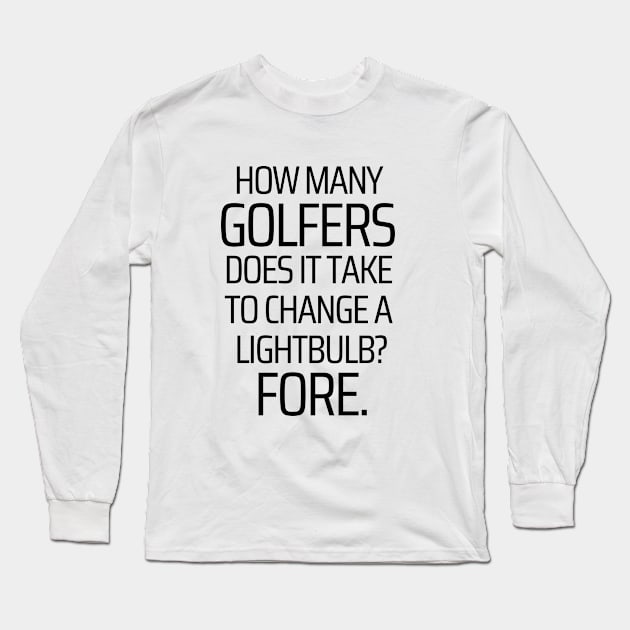 How Many Golfers Does IT Take Long Sleeve T-Shirt by JokeswithPops